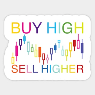 Buy high, sell higher Sticker